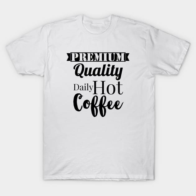 Premium quality daily hot coffee T-Shirt by Emy wise